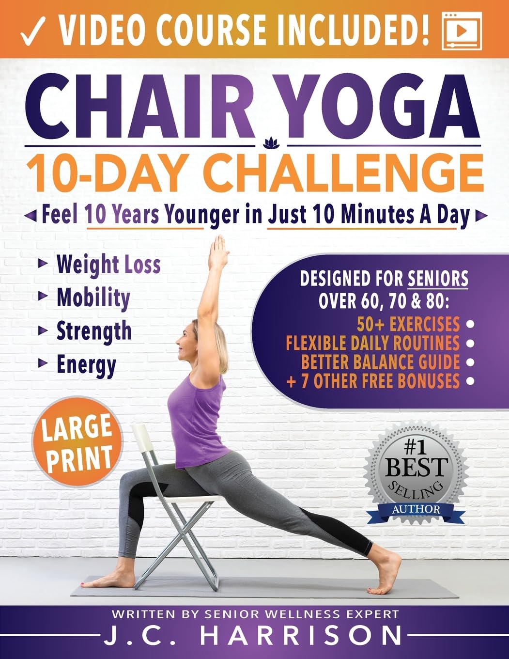 Chair Yoga for Seniors: 10-Day Challenge to Feel 10 Years Younger in Just 10 Minutes a Day: Exercise Book + Video Workouts for Weight Loss, Mobility, ... Strength and Energy (Senior Workout Books)