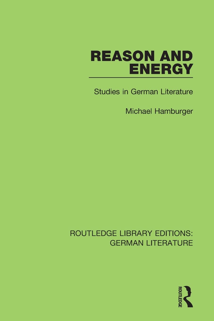 Reason and Energy: Studies in German Literature (Routledge Library Editions: German Literature)
