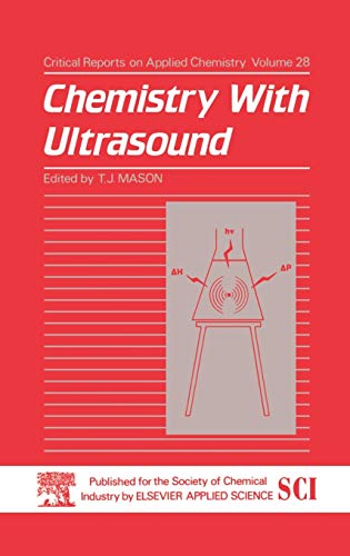 Chemistry with Ultrasound (Critical Reports on Applied Chemistry, Band 28)