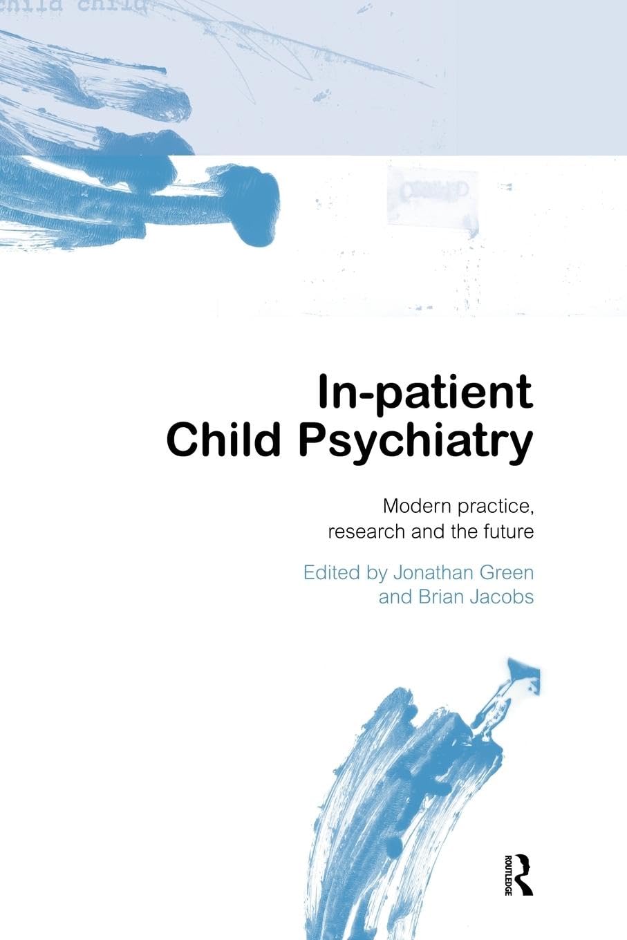 In-patient Child Psychiatry: Modern Practice, Research and the Future