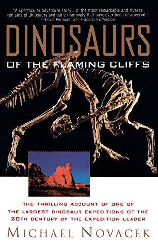 Dinosaurs of the Flaming Cliffs: The Thrilling Account of One of the Largest Dinosaur Expeditions of the 20th Century by the Expedition Leader