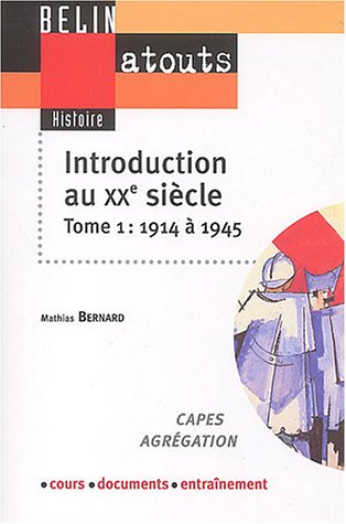Introduction Au Xxe Siècle : Tome 1 : De 1914 à 1945 (universitaire A)