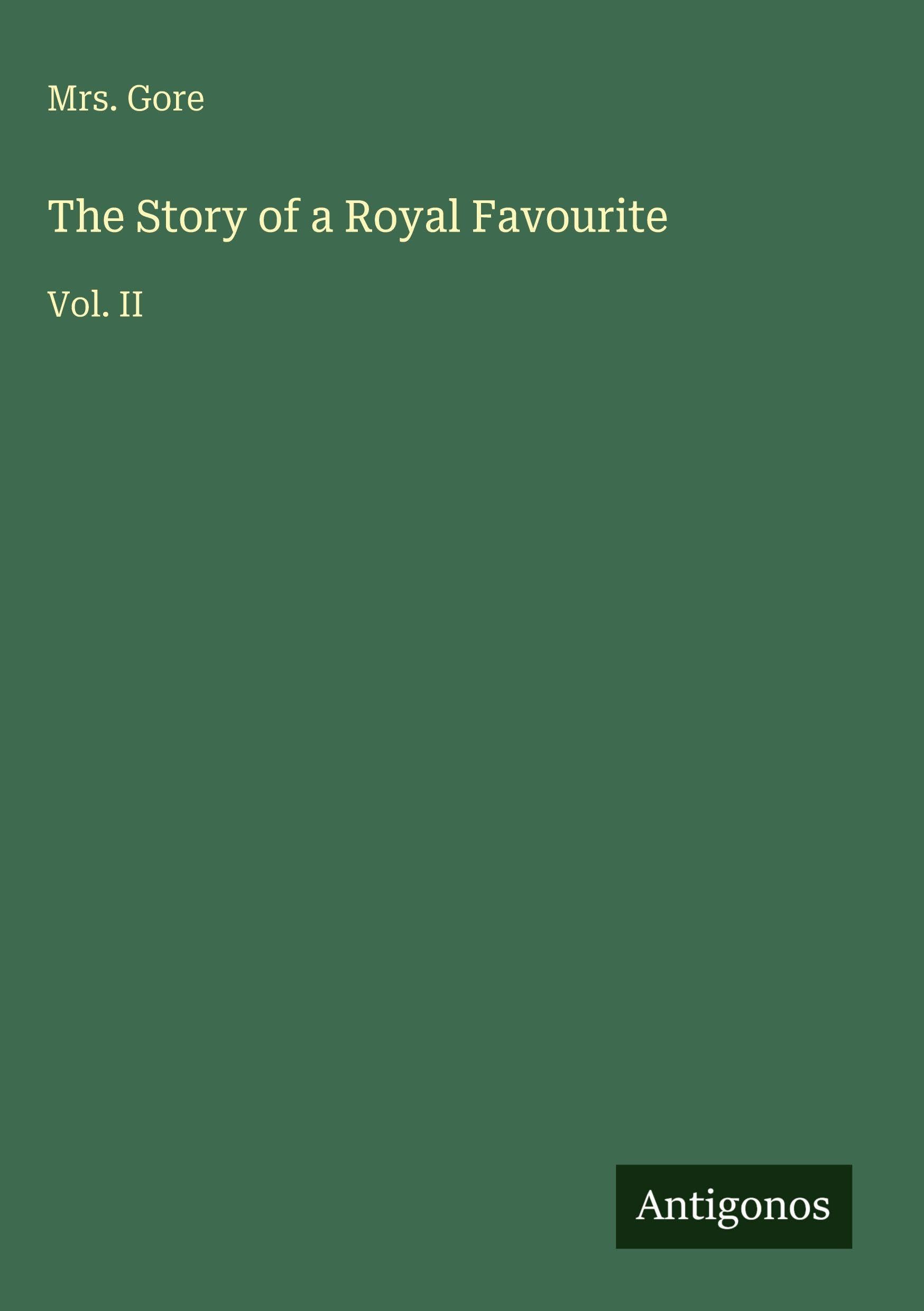 The Story of a Royal Favourite: Vol. II
