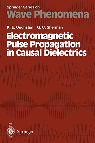 Electromagnetic Pulse Propagation in Casual Dielectrics (Springer Series on Wave Phenomena, 16, Band 16)