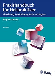 Praxishandbuch für Heilpraktiker: Abrechnung, Praxisführung, Recht und Hygiene