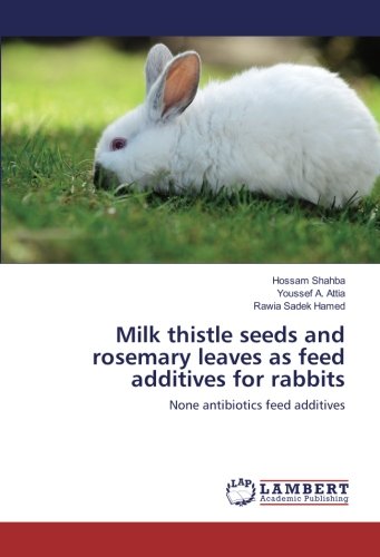 Milk thistle seeds and rosemary leaves as feed additives for rabbits: None antibiotics feed additives