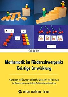 Mathematik im Förderschwerpunkt Geistige Entwicklung: Grundlagen und Übungsvorschläge für Diagnostik und Förderung im Rahmen eines erweiterten Mathematikverständnisses