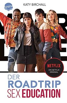 SEX EDUCATION. Der Roadtrip: Der offizielle Roman zur Netflix-Erfolgsserie – eine exklusive Hintergrundgeschichte!