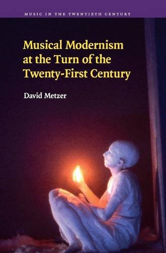 Musical Modernism at the Turn of the Twenty-First Century (Music in the Twentieth Century, Band 26)