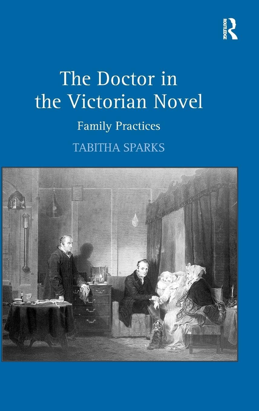 The Doctor in the Victorian Novel: Family Practices