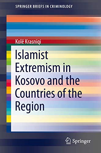 Islamist Extremism in Kosovo and the Countries of the Region (SpringerBriefs in Criminology)