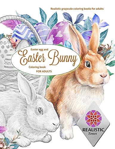 Realistic Tones Easter Egg And Easter Bunny Coloring Book For Adults Realistic Grayscale Coloring Books For Adults