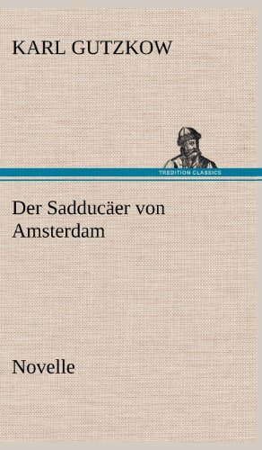 Der Sadducäer von Amsterdam: Novelle