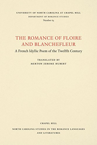 The Romance of Floire and Blanchefleur: A French Idyllic Poem of the Twelfth Century (North Carolina Studies in the Romance Languages and Literatu)