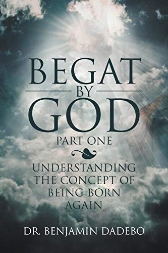 Begat By God: Understanding the Concept of Being Born Again