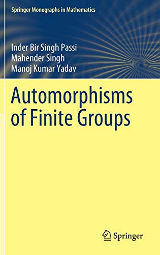 Automorphisms of Finite Groups (Springer Monographs in Mathematics)