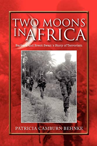 Two Moons in Africa: Barbara and Brent Swan's Story of Terrorism