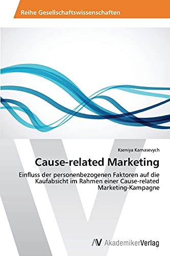 Cause-related Marketing: Einfluss der personenbezogenen Faktoren auf die Kaufabsicht im Rahmen einer Cause-related Marketing-Kampagne