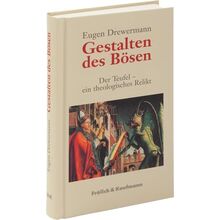 Gestalten des Bösen. Der Teufel - ein theologisches Relikt.