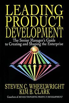 Leading Product Development: The Senior Manager's Guide to Creating and Shaping the Enterprise