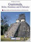 Guatemala. Honduras. Belize. Kunst - Reiseführer. Die versunkene Welt der Maya und die Kunst der Eroberer von Helfritz, Hans | Buch | Zustand gut