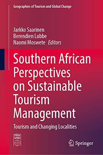 Southern African Perspectives on Sustainable Tourism Management: Tourism and Changing Localities (Geographies of Tourism and Global Change)