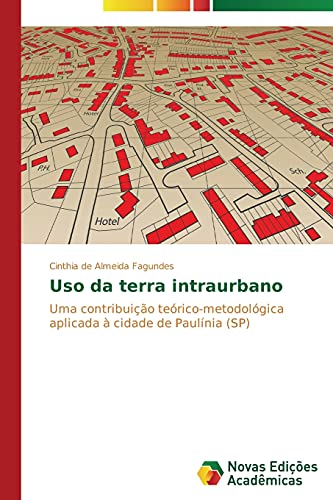 Uso da terra intraurbano: Uma contribuição teórico-metodológica aplicada à cidade de Paulínia (SP)