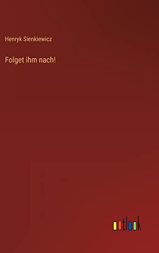 Folget ihm nach!