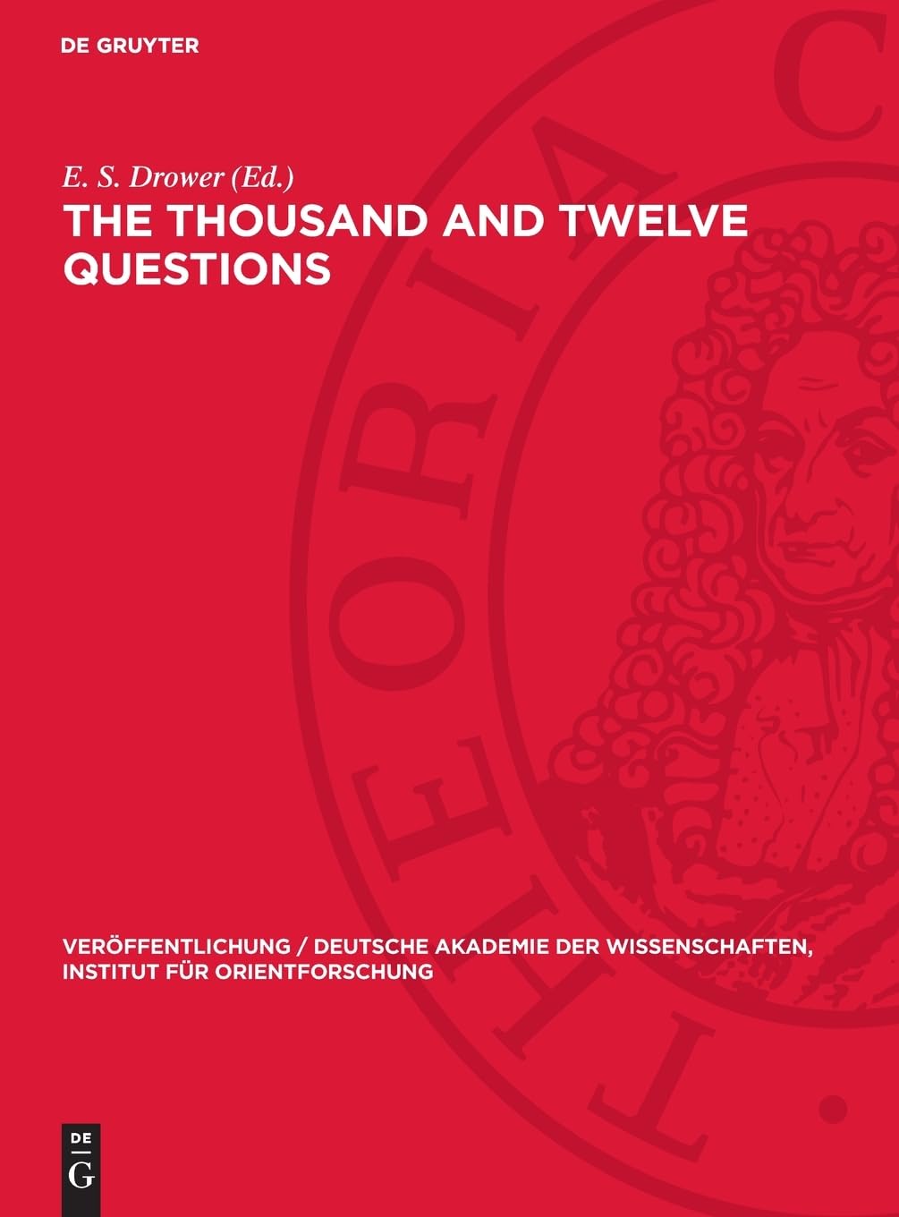 The Thousand and Twelve Questions: A Mandaean Text edited in Transliteration and Translation (Veröffentlichung / Deutsche Akademie der Wissenschaften, Institut für Orientforschung, 32)