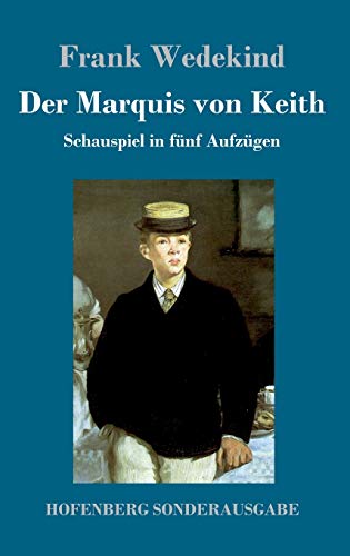 Der Marquis von Keith: Schauspiel in fünf Aufzügen