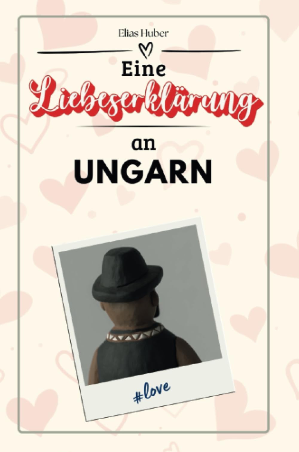 Eine Liebeserklärung an Ungarn - Die große Hommage - das perfekte Geschenk für Weihnachten und Geburtstag und jeden Anlass