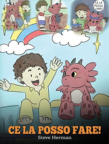 Ce la posso fare!: (I Got This!) Un libro sui draghi per insegnare ai bambini che possono affrontare qualsiasi problema. Una simpatica storia per ... difficili. (My Dragon Books Italiano, Band 8)