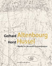Gerhard Altenbourg - Horst Hussel: Werke im Museum Gunzenhauser