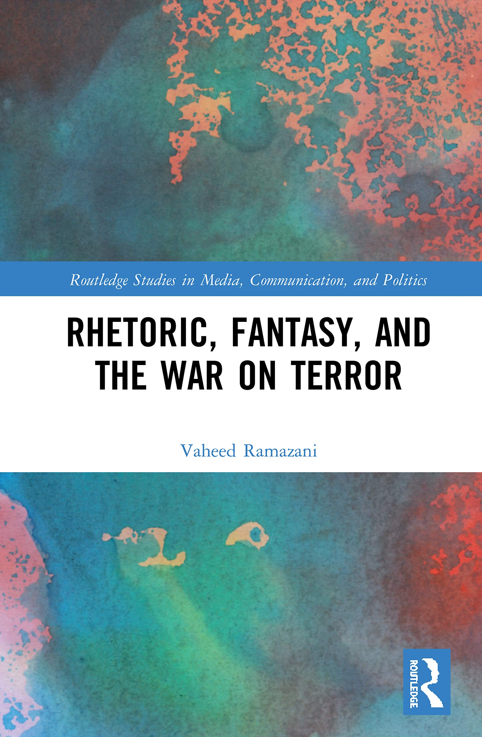 Rhetoric, Fantasy, and the War on Terror (Routledge Studies in Media, Communication, and Politics)