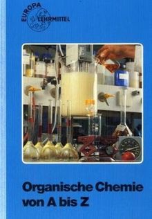 Organische Chemie von A bis Z: Ein Nachschlagewerk für Schule und Berufsbildung