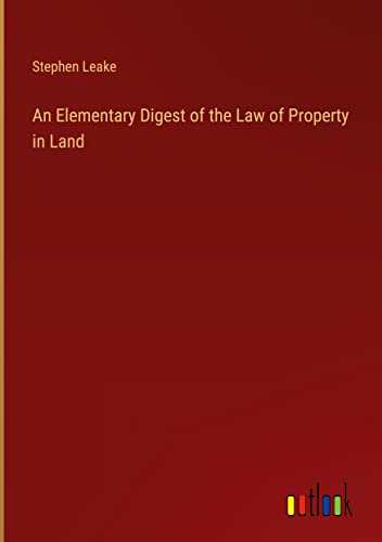 An Elementary Digest of the Law of Property in Land