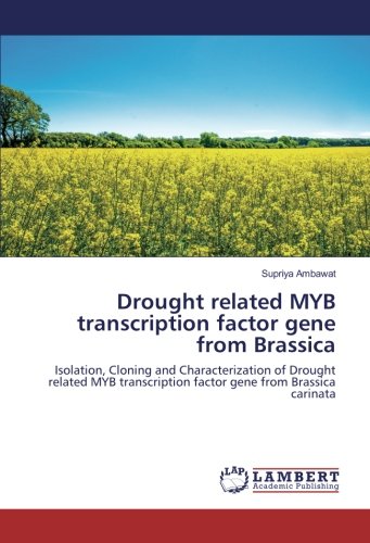 Drought related MYB transcription factor gene from Brassica: Isolation, Cloning and Characterization of Drought related MYB transcription factor gene from Brassica carinata
