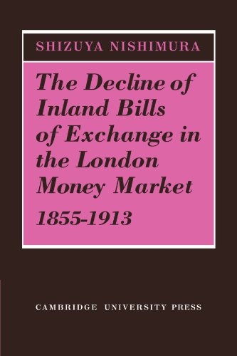 Shizuya Nishimura The Decline Of Inland Bills Of Exchange In The London Money Market 1855-1913