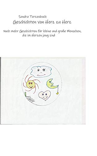 Geschichten von Herz zu Herz: Noch mehr Geschichten für kleine und große Menschen, die im Herzen jung sind