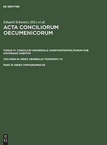 Index topographicus (Acta conciliorum oecumenicorum. Concilium Universale Constantinopolitanum sub Iustiniano habitum. Index Generalis Tomorum I-IV.)
