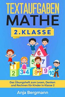 Textaufgaben Mathe 2. Klasse: Das Übungsheft zum Lesen, Denken und Rechnen für Kinder in Klasse 2