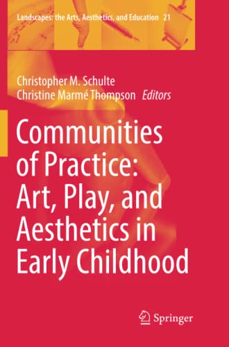 Communities of Practice: Art, Play, and Aesthetics in Early Childhood (Landscapes: the Arts, Aesthetics, and Education, Band 21)