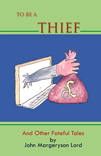 To Be A Thief: And Other Fateful Tales