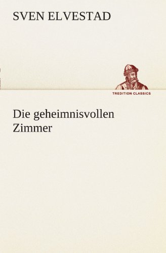 Die geheimnisvollen Zimmer (TREDITION CLASSICS)