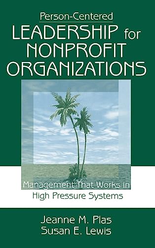 Person-Centered Leadership for Nonprofit Organizations: Management That Works in High Pressure Systems