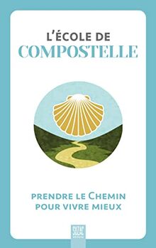 L'école de Compostelle : prendre le chemin pour vivre mieux