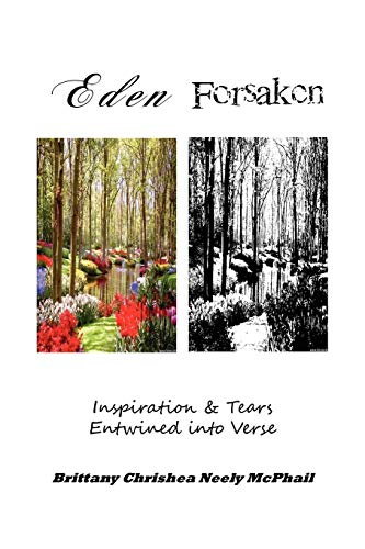 Eden Forsaken: Inspiration & Tears Entwined Into Verse: Inspiration & Tears Entwined Into Verse