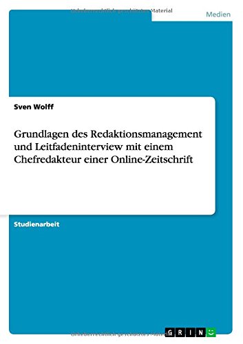 Grundlagen des Redaktionsmanagement und Leitfadeninterview mit einem Chefredakteur einer Online-Zeitschrift