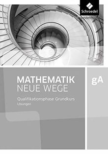 Mathematik Neue Wege SII - Ausgabe 2017 für Niedersachsen: Qualifikationsphase gA Grundkurs: Lösungen