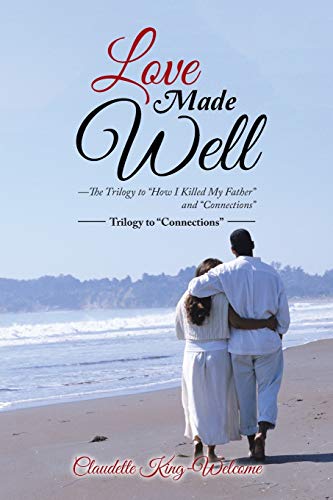 Love Made Well—The Trilogy to “How I Killed My Father” and “Connections”: Trilogy to Connections